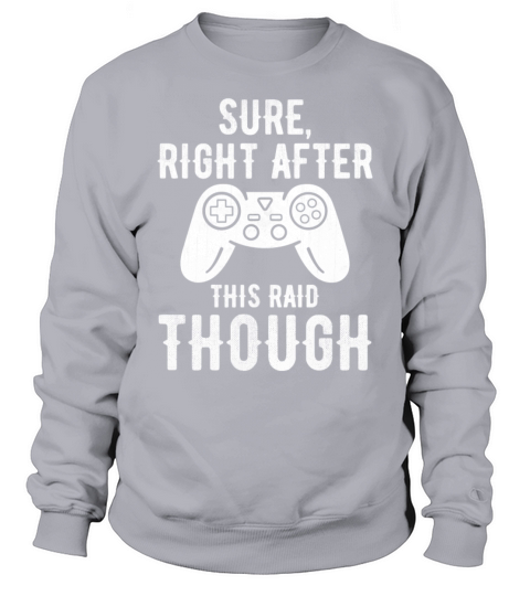 Sure Right After This Raid Gaming Men's Sweatshirt