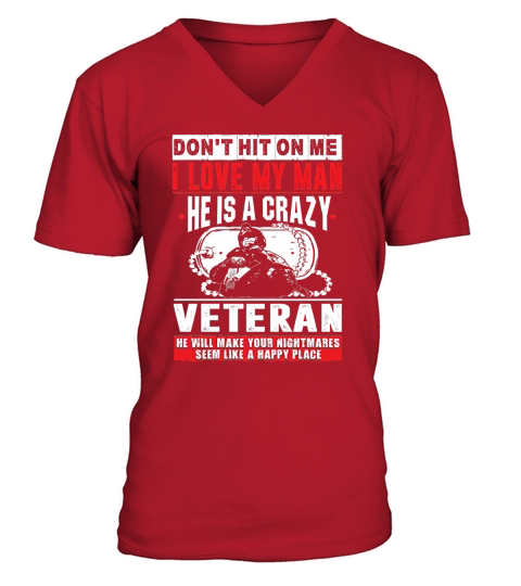 BeeTee Dont Hit On Me My Man Is A Crazy Veteran V-Neck T-shirt