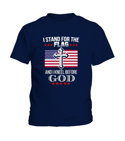 I stand for the American flag and I knell before God Kids T-Shirt