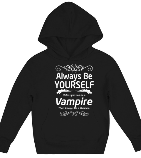 Vampire - Always be yourself unless you can be vam Kids Hoodie