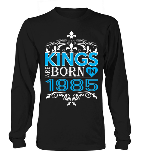 Kings Are Born In 1985 Happy Fathers Day Men's Long Sleeve