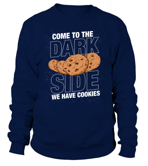 Come to the dark side we have cookies Geek Nerd Women's Sweatshirt