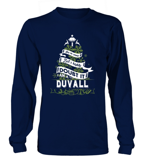 DUVALL I may be wrong. But I highly doubt it. I am a DUVALL- DUVALL T Shirt DUVALL Hoodie DUVALL Family DUVALL Tee DUVALL Name DUVALL shirt DUVALL Grandfather Long sleeved Unisex