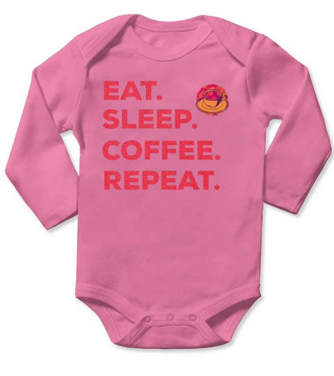 Eat Sleep Coffee Repeat Slogan gift Long Sleeve Baby One-Piece