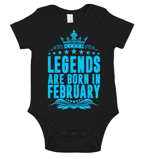 Legends Are Born In February Short Sleeve Baby One-Piece