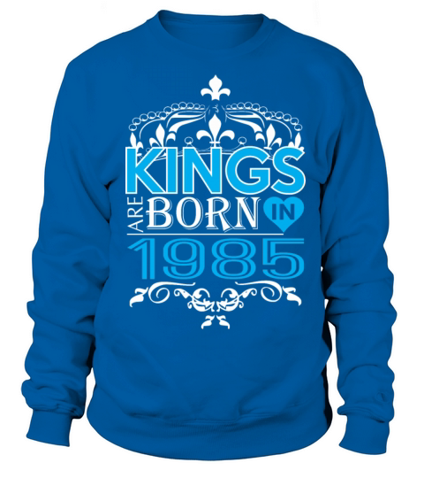 Kings Are Born In 1985 Happy Fathers Day Men's Sweatshirt