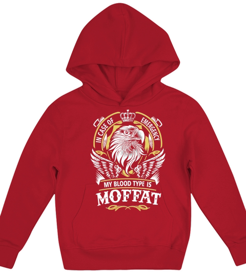 MOFFAT In Case Of Emergency My Blood type Is MOFFAT Gifts T Shirt Kids Hoodie