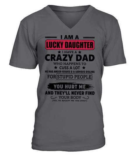 i am a lucky daughter i have a crazy dad who happe Men's V-Neck T-shirt