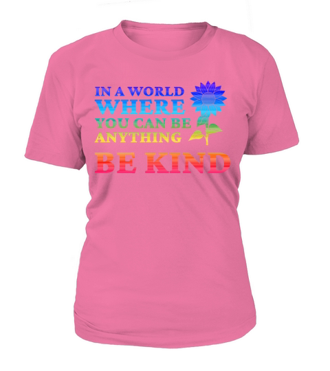 In A World Where You Can Be Anything Be Kind Women's T-Shirt