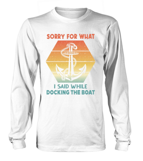 Vintage Retro Sorry For What I Said While Docking Women's Long Sleeve