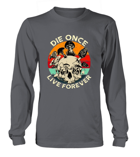 Retro Die Once Live Forever Mushroom Skull Vintage - Unisex Long Sleeve Long sleeved Unisex