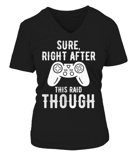 Sure Right After This Raid Gaming Women's V-Neck T-shirt