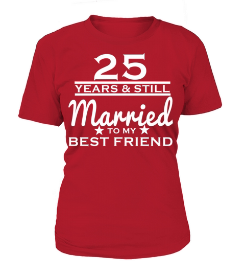 25th Wedding - 25 Years Still Married to my Best Women's T-Shirt