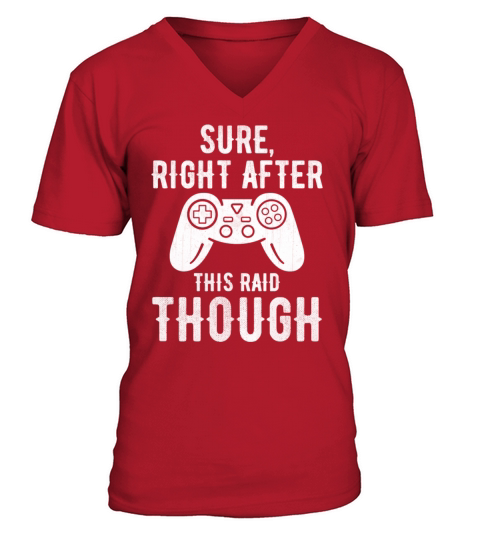 Sure Right After This Raid Gaming Men's V-Neck T-shirt