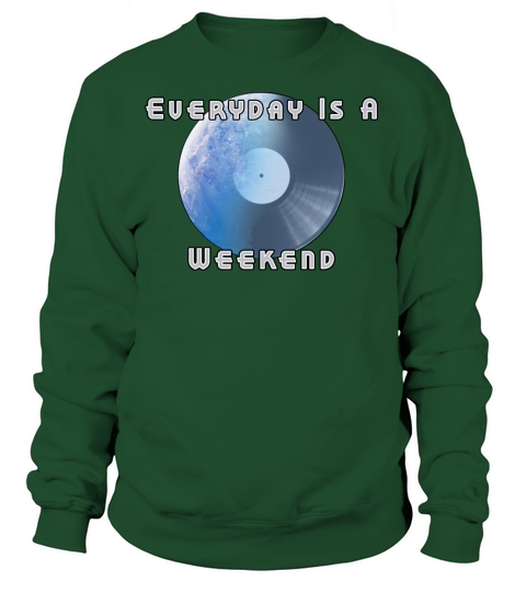 Everyday Is A Weekend Women's Sweatshirt