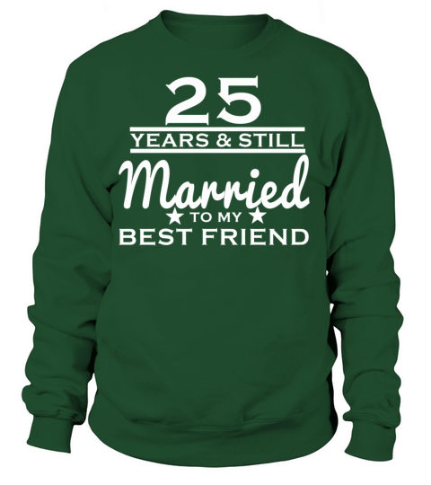 25th Wedding - 25 Years Still Married to my Best Women's Sweatshirt