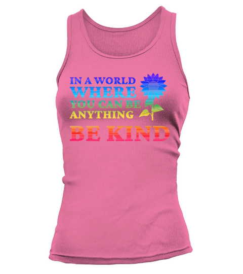 In A World Where You Can Be Anything Be Kind Women's Tank Top