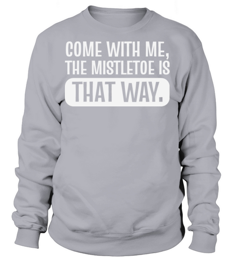 Mistletoe that way Christmas lover Gift Women's Sweatshirt