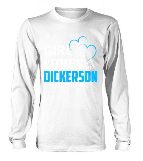 This Girl Loves Her DICKERSON Name Shirts Long sleeved Unisex