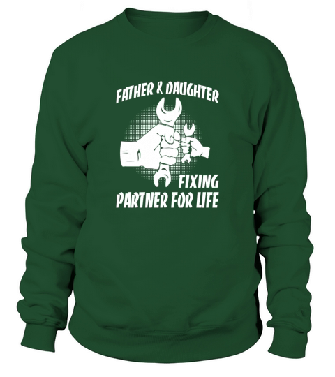 father and daughter fixing partner for life Sweatshirt Unisex