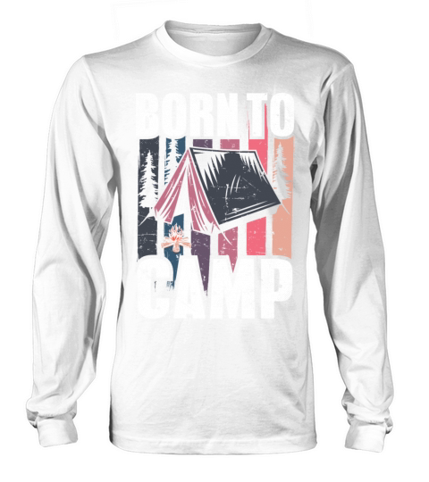 Funny Retro Camping Born To Camp Birthday Ideas Men's Long Sleeve