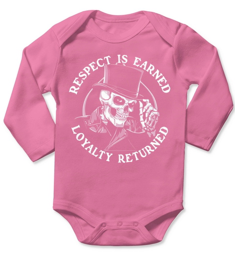 Respect Is Earned Loyalty Returned Skull Shirt Long Sleeve Baby One-Piece