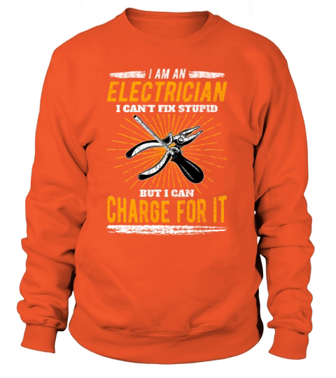 Electrician Cant Fix Stupid for an Electrician Women's Sweatshirt