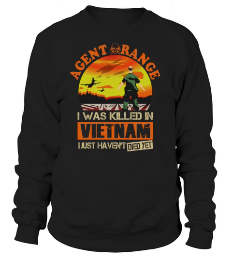 Agent Orange I Was Killed In Vietnam Women's Sweatshirt