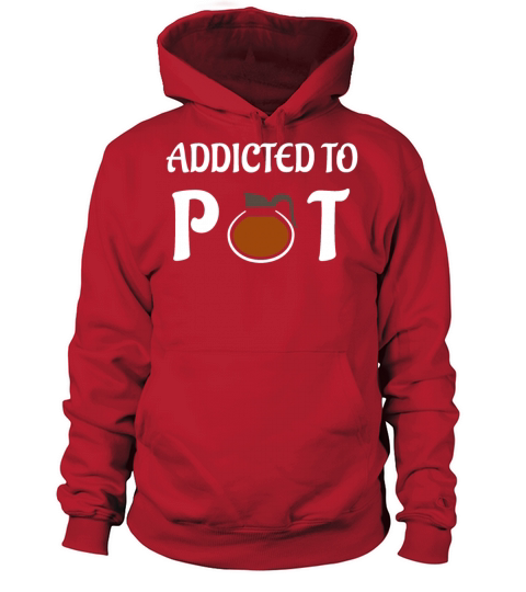Funny Addicted To Pot Coffee All You Need Women's Hoodie