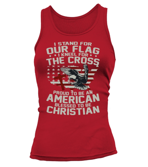 I Stand For Our Flag I Kneel For the Cross Proud Women's Tank Top