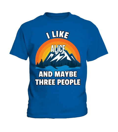 I Like Alice And Maybe Three People Kids T-Shirt