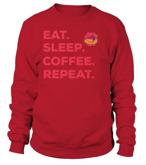 Eat Sleep Coffee Repeat Slogan gift Women's Sweatshirt