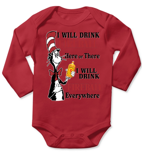 Dr Seuss I will drink Fireball Whiskey here or there - Baby Onesie Long Sleeve Baby One-Piece