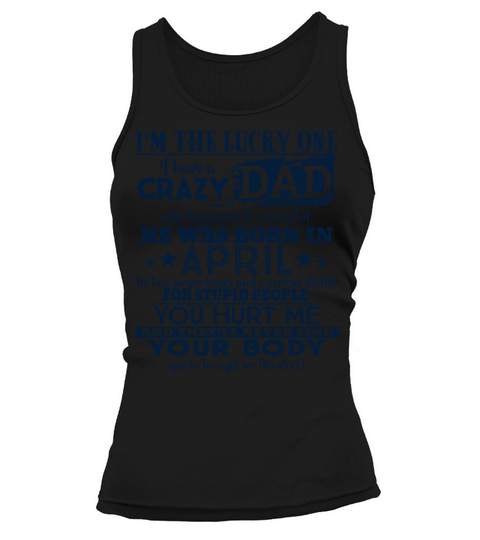 Im The Lucky One I Have A Crazy April Dad Funny Women's Tank Top