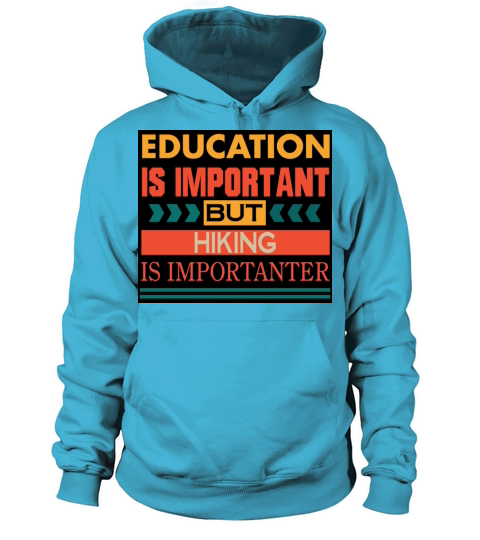 Education is important but HIKING is Importanter Women's Hoodie
