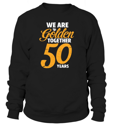 We Are Golden Together 50 Years Women's Sweatshirt