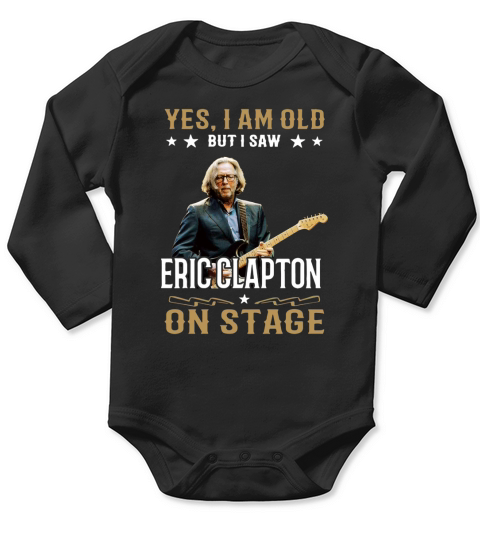 Yes I Am Old But I Saw Eric Clapton On Stage Long Sleeve Baby One-Piece