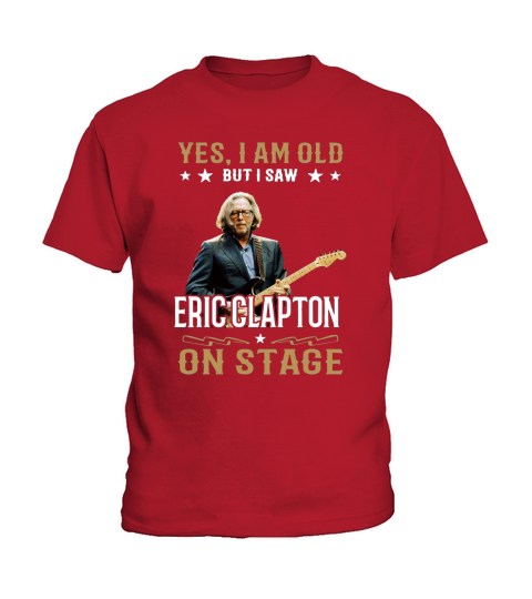 Yes I Am Old But I Saw Eric Clapton On Stage Kids T-Shirt