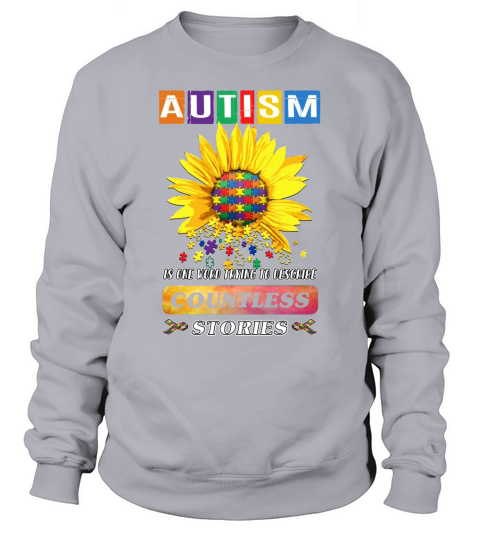Autism word describe countless story Sweatshirt Unisex