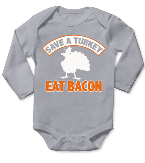 Save A Turkey Eat Bacon Pork Funny Thanksgiving Long Sleeve Baby One-Piece