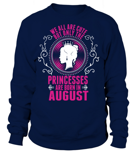 Princesses Are Born In August Women's Sweatshirt