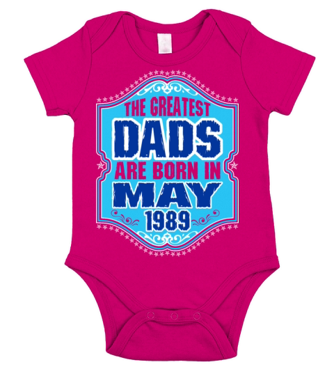 The Greatest Dads Are Born In May 1989 Short Sleeve Baby One-Piece