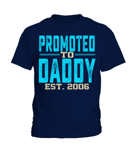 Promoted To Daddy Est 2006 Gift For Dad Kids T-Shirt