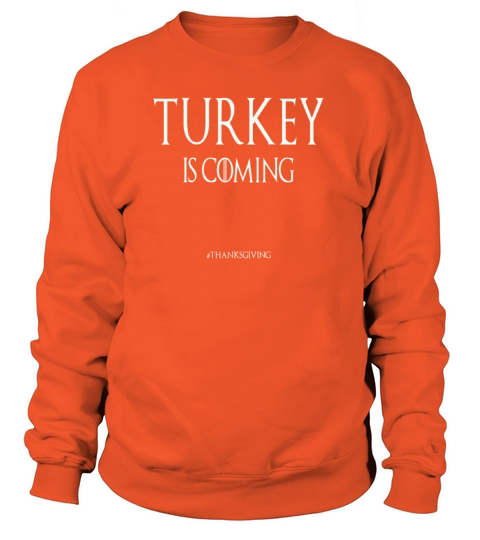 Thanksgiving Turkley Is Coming Funny Quote Saying Women's Sweatshirt