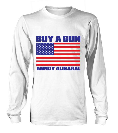 Buy a gun Annoy alibaral Long sleeved Unisex