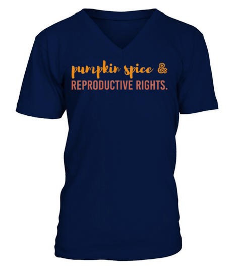 Pumpkin Spice and Reproductive Rights Pro Choice Men's V-Neck T-shirt