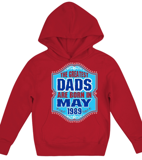 The Greatest Dads Are Born In May 1989 Kids Hoodie