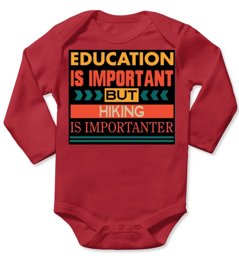 Education is important but HIKING is Importanter Long Sleeve Baby One-Piece