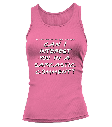 I’m Not Great At The Advice Can I Interest You In A Sarcastic shirt Tank top Woman