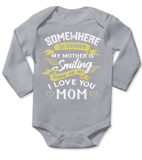 Somewhere in heaven my mother is smiling down on me I love you mom shirt Long Sleeve Baby One-Piece
